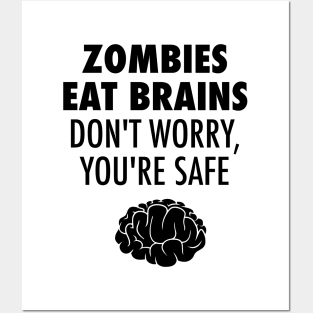 Zombies Eat Brains Don't Worry You're Safe Posters and Art